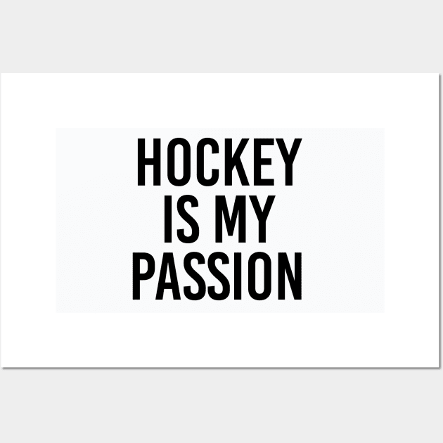 Funny Hockey Gift Hockey Fan Gift Hockey Is My Passion Wall Art by kmcollectible